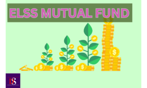 ELSS Mutual Fund-(ईएलएसएस म्यूचुअल फंड- ELSS)